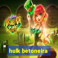 hulk betoneira